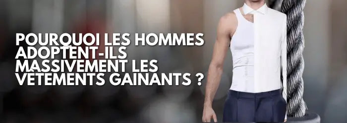 Pourquoi les hommes adoptent-ils massivement les vêtements gainants ?